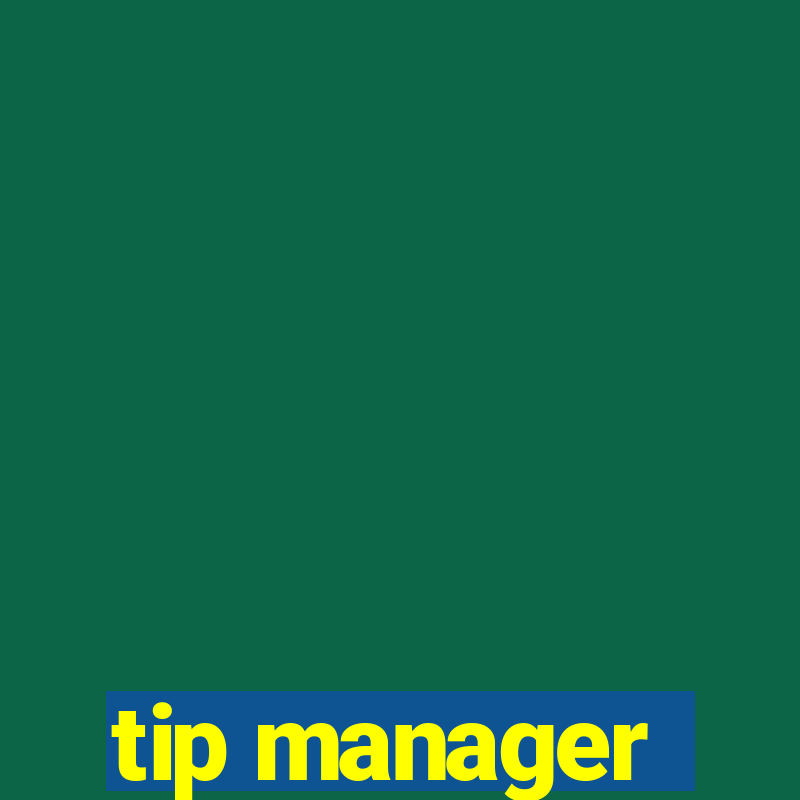 tip manager